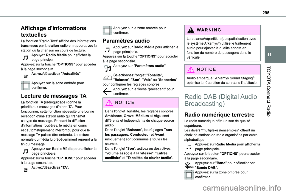 TOYOTA PROACE CITY EV 2021 Notices Demploi (in French) 295
TOYOTA Connect Radio
11
Affichage d'informations
textuelles
La fonction "Radio Text" affiche des informations transmises par la station radio en rapport avec la station ou la chanson TOYOTA PROACE CITY EV 2021 Notices Demploi (in French) 295
TOYOTA Connect Radio
11
Affichage d'informations
textuelles
La fonction "Radio Text" affiche des informations transmises par la station radio en rapport avec la station ou la chanson