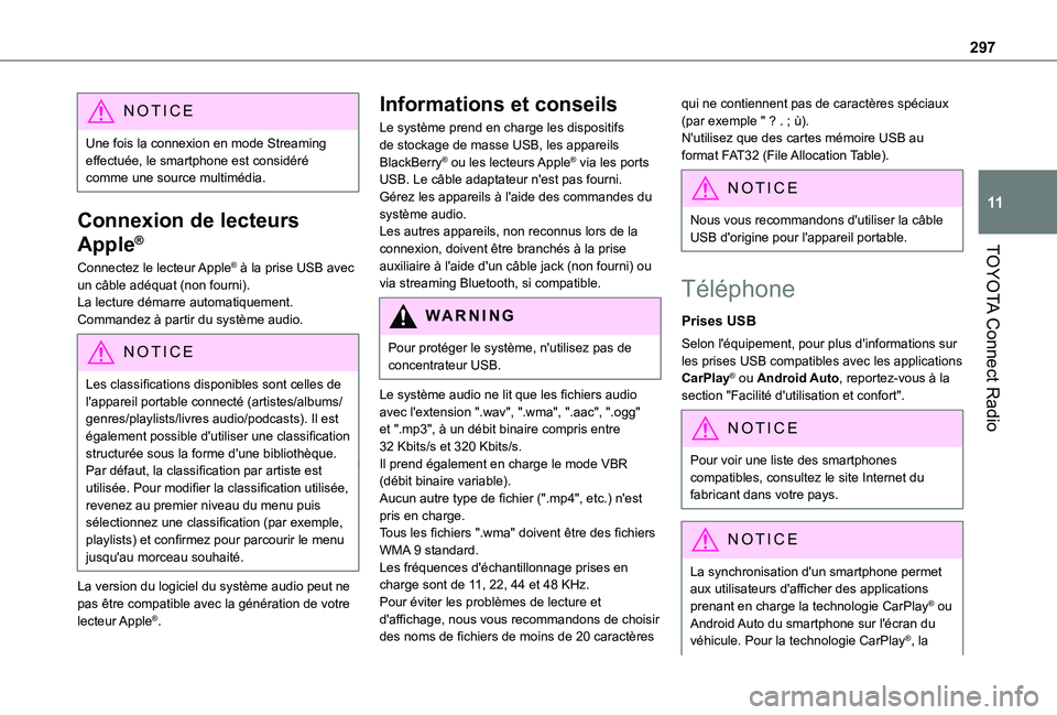 TOYOTA PROACE CITY EV 2021 Notices Demploi (in French) 297
TOYOTA Connect Radio
11
NOTIC E
Une fois la connexion en mode Streaming effectuée, le smartphone est considéré comme une source multimédia.
Connexion de lecteurs
Apple®
Connectez le lecteur TOYOTA PROACE CITY EV 2021 Notices Demploi (in French) 297
TOYOTA Connect Radio
11
NOTIC E
Une fois la connexion en mode Streaming effectuée, le smartphone est considéré comme une source multimédia.
Connexion de lecteurs
Apple®
Connectez le lecteur