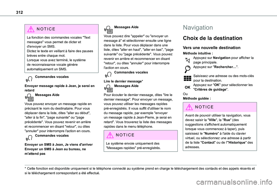 TOYOTA PROACE CITY EV 2021 Notices Demploi (in French) 312
NOTIC E
La fonction des commandes vocales "Text messages" vous permet de dicter et d'envoyer un SMS.Dictez le texte en veillant à faire des pauses brèves entre chaque mot.Lorsque vou TOYOTA PROACE CITY EV 2021 Notices Demploi (in French) 312
NOTIC E
La fonction des commandes vocales "Text messages" vous permet de dicter et d'envoyer un SMS.Dictez le texte en veillant à faire des pauses brèves entre chaque mot.Lorsque vou