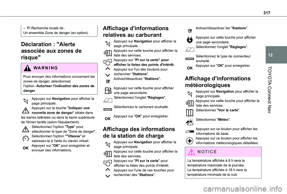 TOYOTA PROACE CITY EV 2021 Notices Demploi (in French) 317
TOYOTA Connect Nav
12
– PI Recherche locale de .Un ensemble Zone de danger (en option).
Déclaration : "Alerte
associée aux zones de
risque"
WARNI NG
Pour envoyer des informations con TOYOTA PROACE CITY EV 2021 Notices Demploi (in French) 317
TOYOTA Connect Nav
12
– PI Recherche locale de .Un ensemble Zone de danger (en option).
Déclaration : "Alerte
associée aux zones de
risque"
WARNI NG
Pour envoyer des informations con