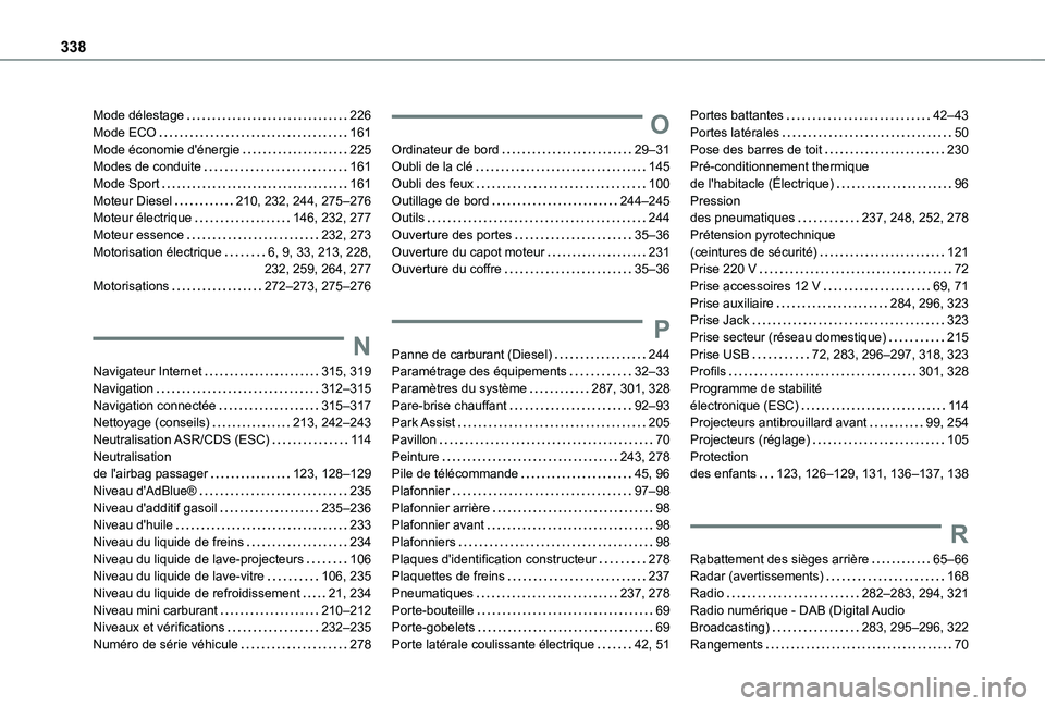 TOYOTA PROACE CITY EV 2021 Notices Demploi (in French) 338
Mode délestage 226Mode ECO 161Mode économie d'énergie 225Modes de conduite 161Mode Sport 161Moteur Diesel 210, 232, 244, 275–276Moteur électrique 146, 232, 277Moteur essenc TOYOTA PROACE CITY EV 2021 Notices Demploi (in French) 338
Mode délestage 226Mode ECO 161Mode économie d'énergie 225Modes de conduite 161Mode Sport 161Moteur Diesel 210, 232, 244, 275–276Moteur électrique 146, 232, 277Moteur essenc