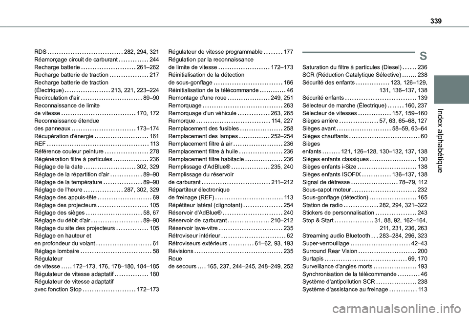 TOYOTA PROACE CITY EV 2021 Notices Demploi (in French) 339
Index alphabétique
RDS 282, 294, 321Réamorçage circuit de carburant 244Recharge batterie 261–262Recharge batterie de traction 217Recharge batterie de traction (Électrique) 213, 22 TOYOTA PROACE CITY EV 2021 Notices Demploi (in French) 339
Index alphabétique
RDS 282, 294, 321Réamorçage circuit de carburant 244Recharge batterie 261–262Recharge batterie de traction 217Recharge batterie de traction (Électrique) 213, 22