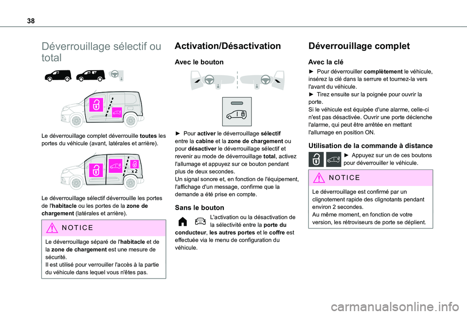 TOYOTA PROACE CITY EV 2021 Notices Demploi (in French) 38
Déverrouillage sélectif ou
total
Le déverrouillage complet déverrouille toutes les portes du véhicule (avant, latérales et arrière).
Le déverrouillage sélectif déverrouille les TOYOTA PROACE CITY EV 2021 Notices Demploi (in French) 38
Déverrouillage sélectif ou
total
Le déverrouillage complet déverrouille toutes les portes du véhicule (avant, latérales et arrière).
Le déverrouillage sélectif déverrouille les