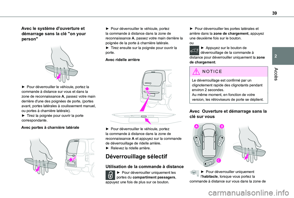 TOYOTA PROACE CITY EV 2021 Notices Demploi (in French) 39
Accès
2
Avec le système d'ouverture et
démarrage sans la clé "on your
person"
► Pour déverrouiller le véhicule, portez la commande à distance sur vous et dans la zone de r TOYOTA PROACE CITY EV 2021 Notices Demploi (in French) 39
Accès
2
Avec le système d'ouverture et
démarrage sans la clé "on your
person"
► Pour déverrouiller le véhicule, portez la commande à distance sur vous et dans la zone de r