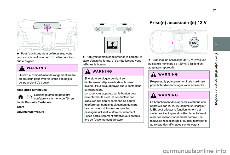 TOYOTA PROACE CITY EV 2021 Notices Demploi (in French) 71
Simplicité d'utilisation et confort
3
► Pour l'ouvrir depuis le coffre, placez votre pouce sur le renfoncement du coffre puis tirez sur la poignée.
WARNI NG
Ouvrez le compartiment de TOYOTA PROACE CITY EV 2021 Notices Demploi (in French) 71
Simplicité d'utilisation et confort
3
► Pour l'ouvrir depuis le coffre, placez votre pouce sur le renfoncement du coffre puis tirez sur la poignée.
WARNI NG
Ouvrez le compartiment de