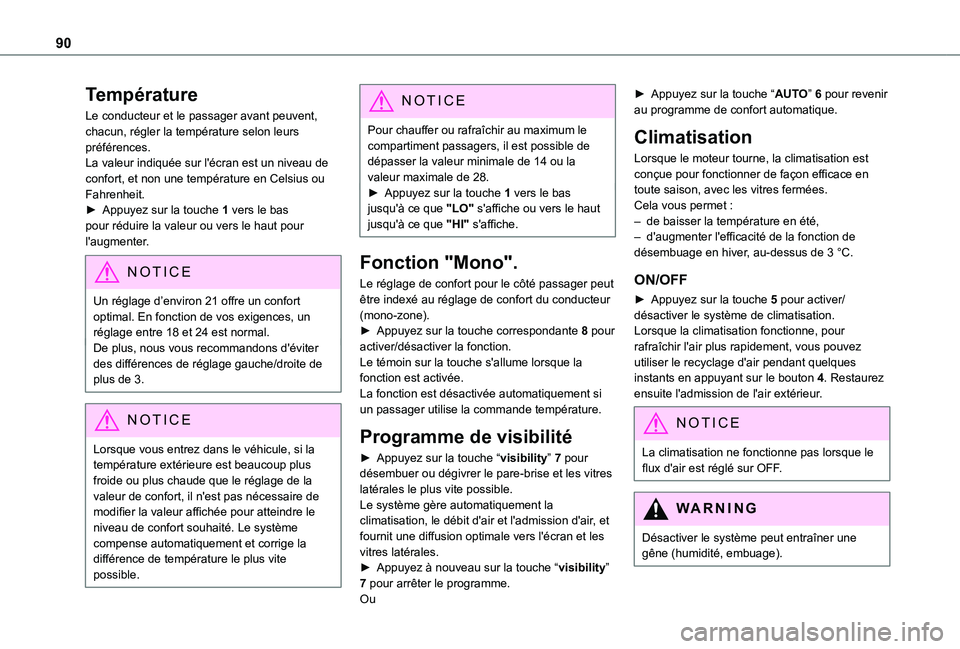 TOYOTA PROACE CITY EV 2021  Notices Demploi (in French) 90
Température
Le conducteur et le passager avant peuvent, chacun, régler la température selon leurs préférences.La valeur indiquée sur l'écran est un niveau de confort, et non une tempéra