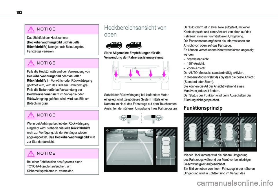 TOYOTA PROACE CITY EV 2021  Betriebsanleitungen (in German) 192
NOTIC E
Das Sichtfeld der Heckkamera (Hecküberwachungsbild und visuelle Rückfahrhilfe) kann je nach Beladung des Fahrzeugs variieren.
NOTIC E
Falls die Hecktür während der Verwendung von Heck