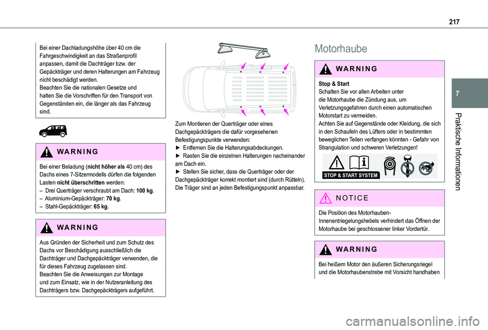 TOYOTA PROACE CITY EV 2021  Betriebsanleitungen (in German) 217
Praktische Informationen
7
Bei einer Dachladungshöhe über 40 cm die Fahrgeschwindigkeit an das Straßenprofil anpassen, damit die Dachträger bzw. der Gepäckträger und deren Halterungen am Fah