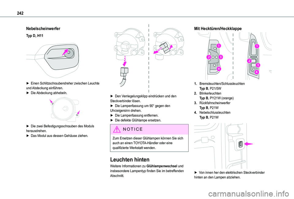 TOYOTA PROACE CITY EV 2021  Betriebsanleitungen (in German) 242
Nebelscheinwerfer
Typ D, H11 
 
► Einen Schlitzschraubendreher zwischen Leuchte und Abdeckung  einführen.► Die Abdeckung abhebeln. 
 
► Die zwei Befestigungsschrauben des Moduls herausdrehe