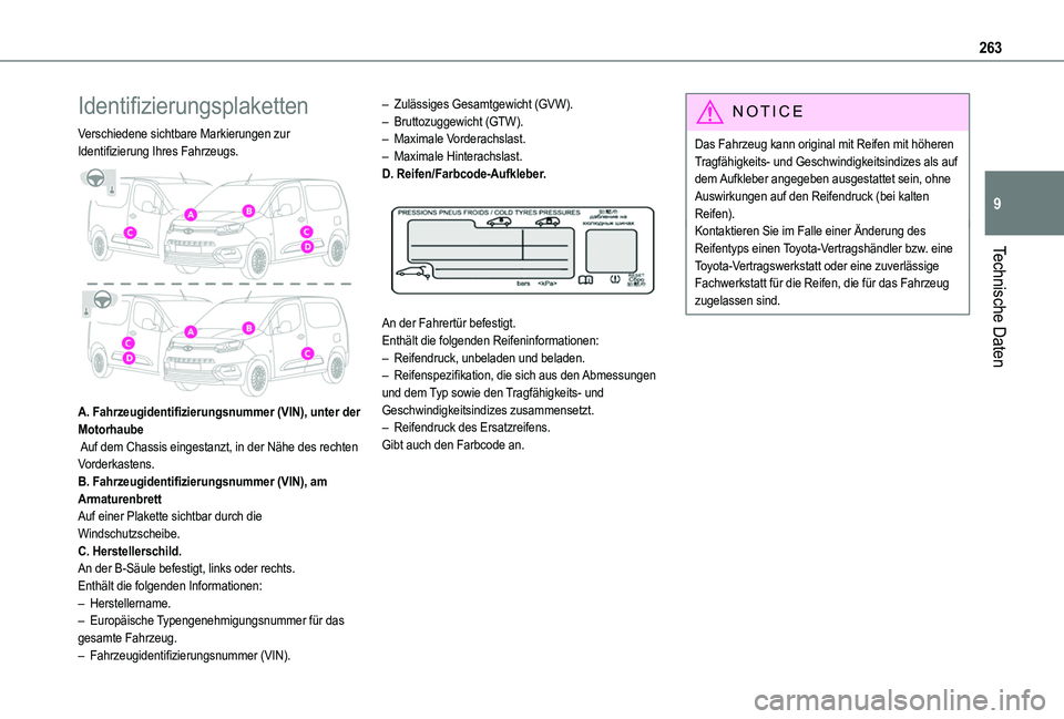 TOYOTA PROACE CITY EV 2021  Betriebsanleitungen (in German) 263
Technische Daten
9
Identifizierungsplaketten
Verschiedene sichtbare Markierungen zur Identifizierung Ihres Fahrzeugs. 
 
A. Fahrzeugidentifizierungsnummer (VIN), unter der Motorhaube Auf dem Chass