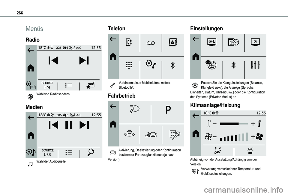 TOYOTA PROACE CITY EV 2021  Betriebsanleitungen (in German) 266
Menüs
Radio 
 
Wahl von Radiosendern 
Medien 
 
Wahl  der Audioquelle 
Telefon 
 
Verbinden eines Mobiltelefons mittels Bluetooth®.
Fahrbetrieb 
 
Aktivierung, Deaktivierung oder Konfiguration b