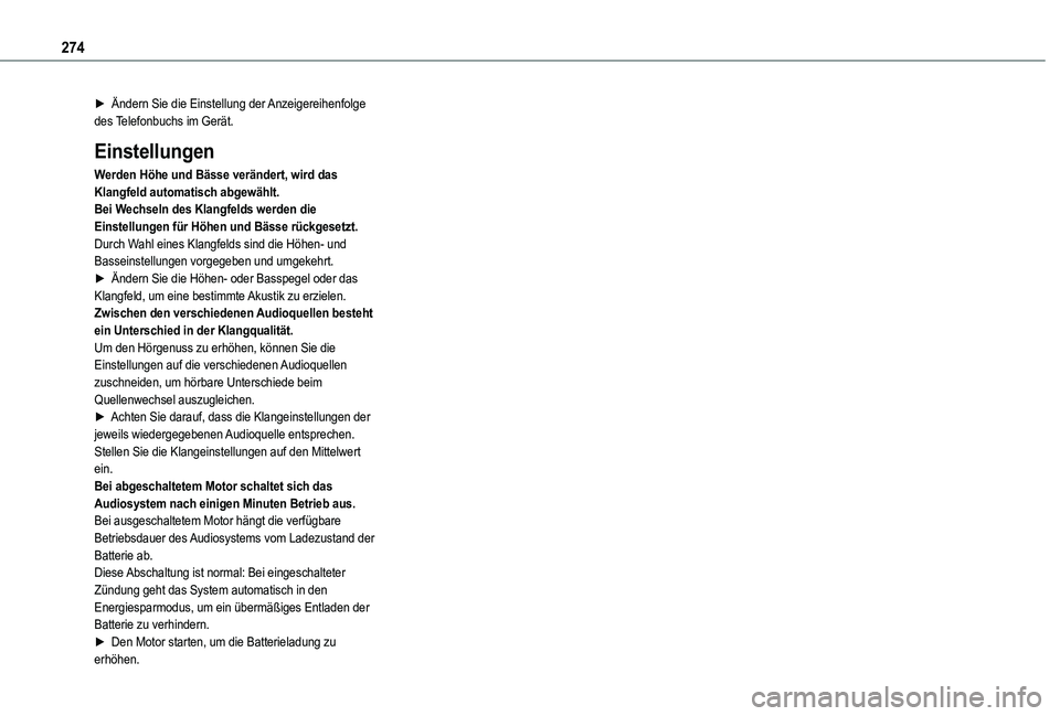 TOYOTA PROACE CITY EV 2021  Betriebsanleitungen (in German) 274
► Ändern Sie die Einstellung der Anzeigereihenfolge des Telefonbuchs im Gerät.
Einstellungen
Werden Höhe und Bässe verändert, wird das Klangfeld automatisch abgewählt.Bei Wechseln des Klan