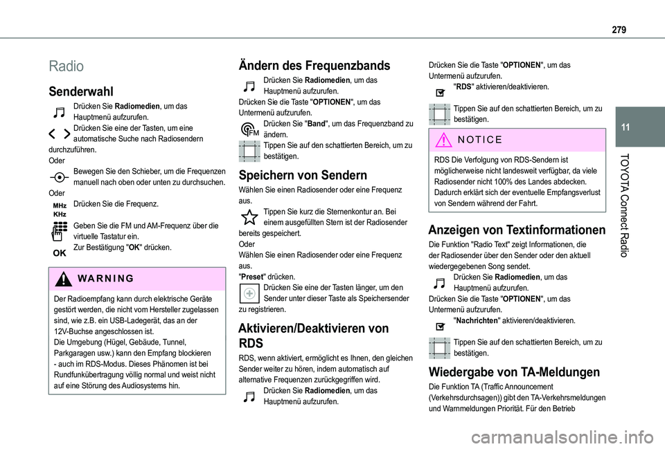 TOYOTA PROACE CITY EV 2021  Betriebsanleitungen (in German) 279
TOYOTA Connect Radio
11
Radio
Senderwahl
Drücken Sie Radiomedien, um das Hauptmenü aufzurufen.Drücken Sie eine der Tasten, um eine automatische Suche nach Radiosendern durchzuführen.OderBewege