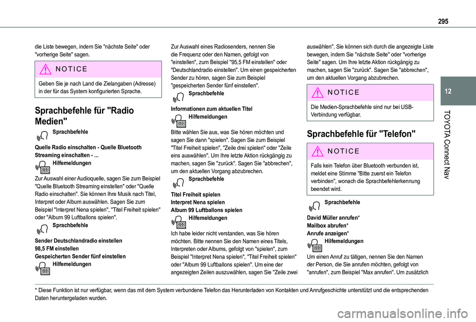 TOYOTA PROACE CITY EV 2021 Betriebsanleitungen (in German) 295
TOYOTA Connect Nav
12
die Liste bewegen, indem Sie "nächste Seite" oder "vorherige Seite" sagen.
NOTIC E
Geben Sie je nach Land die Zielangaben (Adresse) in der für das System ko TOYOTA PROACE CITY EV 2021 Betriebsanleitungen (in German) 295
TOYOTA Connect Nav
12
die Liste bewegen, indem Sie "nächste Seite" oder "vorherige Seite" sagen.
NOTIC E
Geben Sie je nach Land die Zielangaben (Adresse) in der für das System ko