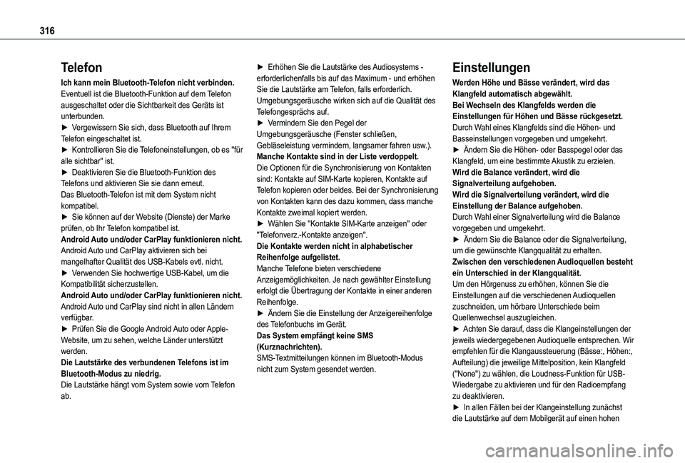 TOYOTA PROACE CITY EV 2021  Betriebsanleitungen (in German) 316
Telefon
Ich kann mein Bluetooth-Telefon nicht verbinden.Eventuell ist die Bluetooth-Funktion auf dem Telefon ausgeschaltet oder die Sichtbarkeit des Geräts ist unterbunden.► Vergewissern Sie si