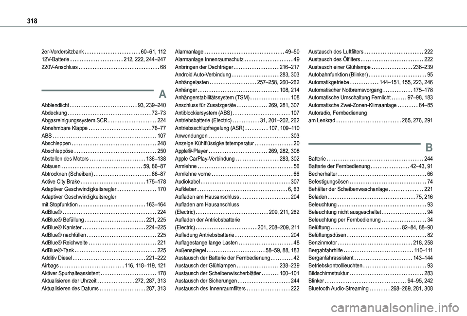 TOYOTA PROACE CITY EV 2021  Betriebsanleitungen (in German) 318
2er-Vordersitzbank   60–61, 11 212V-Batterie   212, 222, 244–247220V-Anschluss   68
A
Abblendlicht   93, 239–240Abdeckung   72–73Abgasreinigungssystem SCR   224Abnehmbare Klappe   76–77A