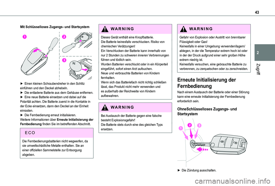 TOYOTA PROACE CITY EV 2021 Betriebsanleitungen (in German) 43
Zugriff
2
Mit Schlüsselloses Zugangs- und Startsystem
► Einen kleinen Schraubendreher in den Schlitz einführen und den Deckel abhebeln.► Die entladene Batterie aus dem Gehäuse entfernen. TOYOTA PROACE CITY EV 2021 Betriebsanleitungen (in German) 43
Zugriff
2
Mit Schlüsselloses Zugangs- und Startsystem
► Einen kleinen Schraubendreher in den Schlitz einführen und den Deckel abhebeln.► Die entladene Batterie aus dem Gehäuse entfernen.