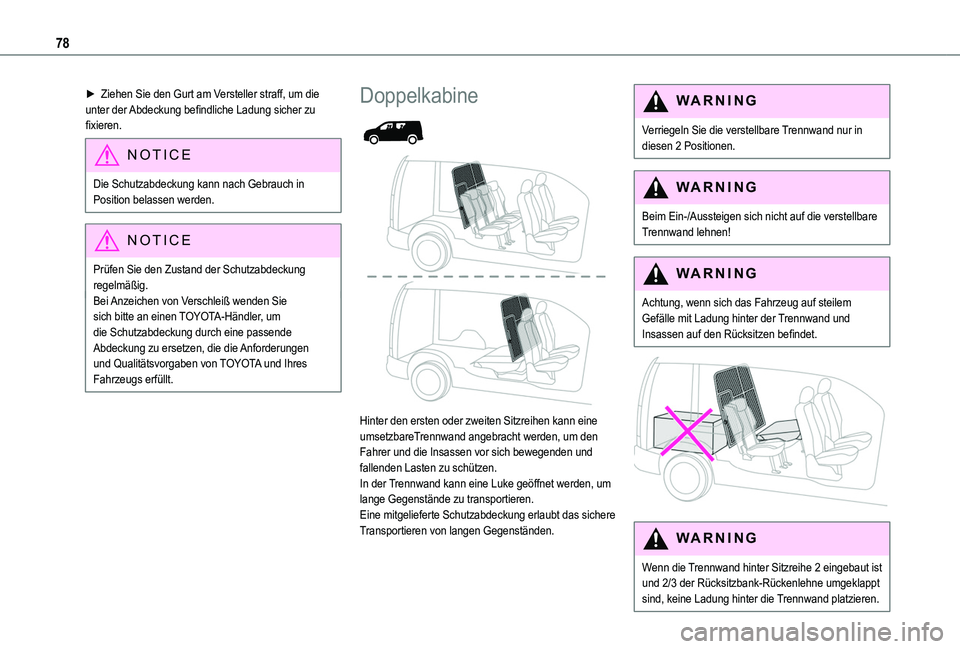 TOYOTA PROACE CITY EV 2021 Betriebsanleitungen (in German) 78
► Ziehen Sie den Gurt am Versteller straff, um die unter der Abdeckung befindliche Ladung sicher zu fixieren.
NOTIC E
Die Schutzabdeckung kann nach Gebrauch in Position belassen werden.
NOTIC E
P TOYOTA PROACE CITY EV 2021 Betriebsanleitungen (in German) 78
► Ziehen Sie den Gurt am Versteller straff, um die unter der Abdeckung befindliche Ladung sicher zu fixieren.
NOTIC E
Die Schutzabdeckung kann nach Gebrauch in Position belassen werden.
NOTIC E
P