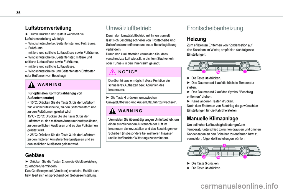 TOYOTA PROACE CITY EV 2021 Betriebsanleitungen (in German) 86
Luftstromverteilung
► Durch Drücken der Taste 3 wechselt die Luftstromverteilung wie folgt:– Windschutzscheibe, Seitenfenster und Fußräume, – Fußräume– mittlere und seitliche Luftausl TOYOTA PROACE CITY EV 2021 Betriebsanleitungen (in German) 86
Luftstromverteilung
► Durch Drücken der Taste 3 wechselt die Luftstromverteilung wie folgt:– Windschutzscheibe, Seitenfenster und Fußräume, – Fußräume– mittlere und seitliche Luftausl