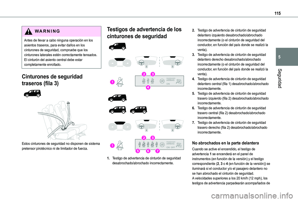 TOYOTA PROACE CITY EV 2021 Manuale de Empleo (in Spanish) 11 5
Seguridad
5
WARNI NG
Antes de llevar a cabo ninguna operación en los asientos traseros, para evitar daños en los cinturones de seguridad, compruebe que los cinturones laterales estén correctam TOYOTA PROACE CITY EV 2021 Manuale de Empleo (in Spanish) 11 5
Seguridad
5
WARNI NG
Antes de llevar a cabo ninguna operación en los asientos traseros, para evitar daños en los cinturones de seguridad, compruebe que los cinturones laterales estén correctam