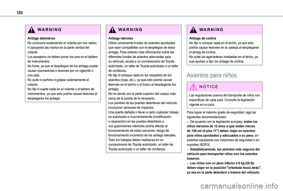 TOYOTA PROACE CITY EV 2021 Manuale de Empleo (in Spanish) 120
WARNI NG
Airbags delanterosNo conduzca sosteniendo el volante por sus radios ni apoyando las manos en la parte central del volante.Los pasajeros no deben poner los pies en el tablero de instrument TOYOTA PROACE CITY EV 2021 Manuale de Empleo (in Spanish) 120
WARNI NG
Airbags delanterosNo conduzca sosteniendo el volante por sus radios ni apoyando las manos en la parte central del volante.Los pasajeros no deben poner los pies en el tablero de instrument
