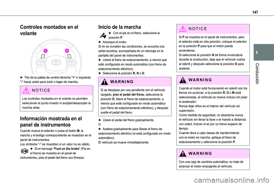 TOYOTA PROACE CITY EV 2021 Manuale de Empleo (in Spanish) 147
Conducción
6
Controles montados en el
volante
► Tire de la paleta de control derecha "+" o izquierda "-" hacia usted para subir o bajar de marcha.
NOTIC E
Los controles mon TOYOTA PROACE CITY EV 2021 Manuale de Empleo (in Spanish) 147
Conducción
6
Controles montados en el
volante
► Tire de la paleta de control derecha "+" o izquierda "-" hacia usted para subir o bajar de marcha.
NOTIC E
Los controles mon