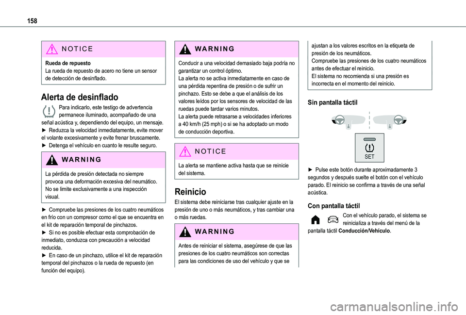 TOYOTA PROACE CITY EV 2021 Manuale de Empleo (in Spanish) 158
NOTIC E
Rueda de repuestoLa rueda de repuesto de acero no tiene un sensor de detección de desinflado.
Alerta de desinflado
Para indicarlo, este testigo de advertencia permanece iluminado, acompa TOYOTA PROACE CITY EV 2021 Manuale de Empleo (in Spanish) 158
NOTIC E
Rueda de repuestoLa rueda de repuesto de acero no tiene un sensor de detección de desinflado.
Alerta de desinflado
Para indicarlo, este testigo de advertencia permanece iluminado, acompa
