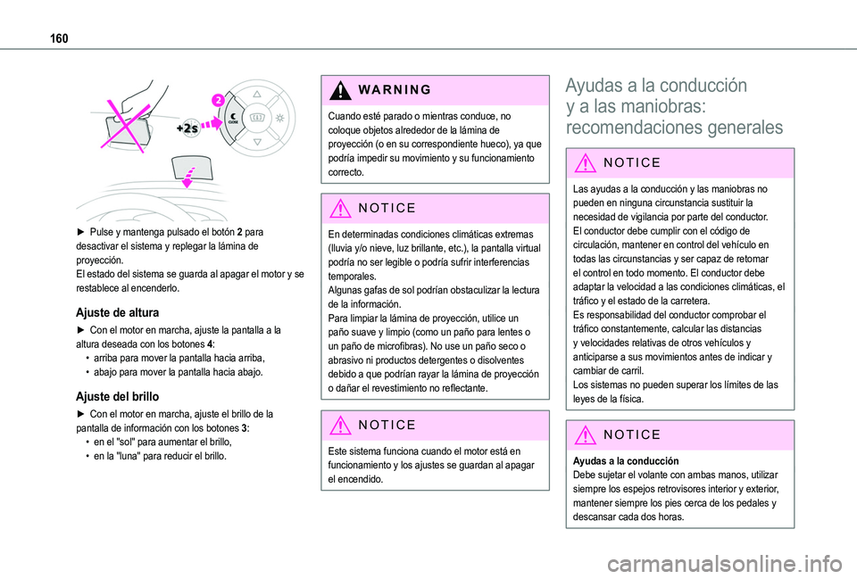 TOYOTA PROACE CITY EV 2021 Manuale de Empleo (in Spanish) 160
► Pulse y mantenga pulsado el botón 2 para desactivar el sistema y replegar la lámina de proyección.El estado del sistema se guarda al apagar el motor y se restablece al encenderlo.
Ajuste TOYOTA PROACE CITY EV 2021 Manuale de Empleo (in Spanish) 160
► Pulse y mantenga pulsado el botón 2 para desactivar el sistema y replegar la lámina de proyección.El estado del sistema se guarda al apagar el motor y se restablece al encenderlo.
Ajuste