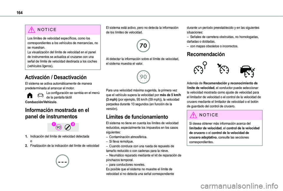 TOYOTA PROACE CITY EV 2021 Manuale de Empleo (in Spanish) 164
NOTIC E
Los límites de velocidad específicos, como los correspondientes a los vehículos de mercancías, no se muestran.La visualización del límite de velocidad en el panel de instrumentos se TOYOTA PROACE CITY EV 2021 Manuale de Empleo (in Spanish) 164
NOTIC E
Los límites de velocidad específicos, como los correspondientes a los vehículos de mercancías, no se muestran.La visualización del límite de velocidad en el panel de instrumentos se