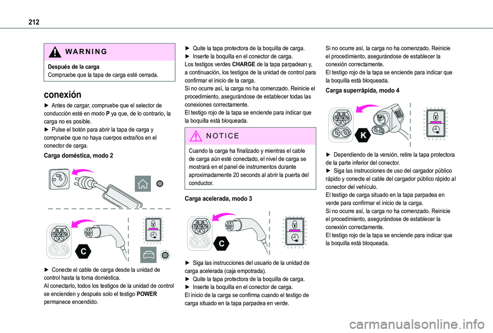 TOYOTA PROACE CITY EV 2021 Manuale de Empleo (in Spanish) 212
WARNI NG
Después de la cargaCompruebe que la tapa de carga esté cerrada.
conexión
► Antes de cargar, compruebe que el selector de conducción esté en modo P ya que, de lo contrario, la carga TOYOTA PROACE CITY EV 2021 Manuale de Empleo (in Spanish) 212
WARNI NG
Después de la cargaCompruebe que la tapa de carga esté cerrada.
conexión
► Antes de cargar, compruebe que el selector de conducción esté en modo P ya que, de lo contrario, la carga