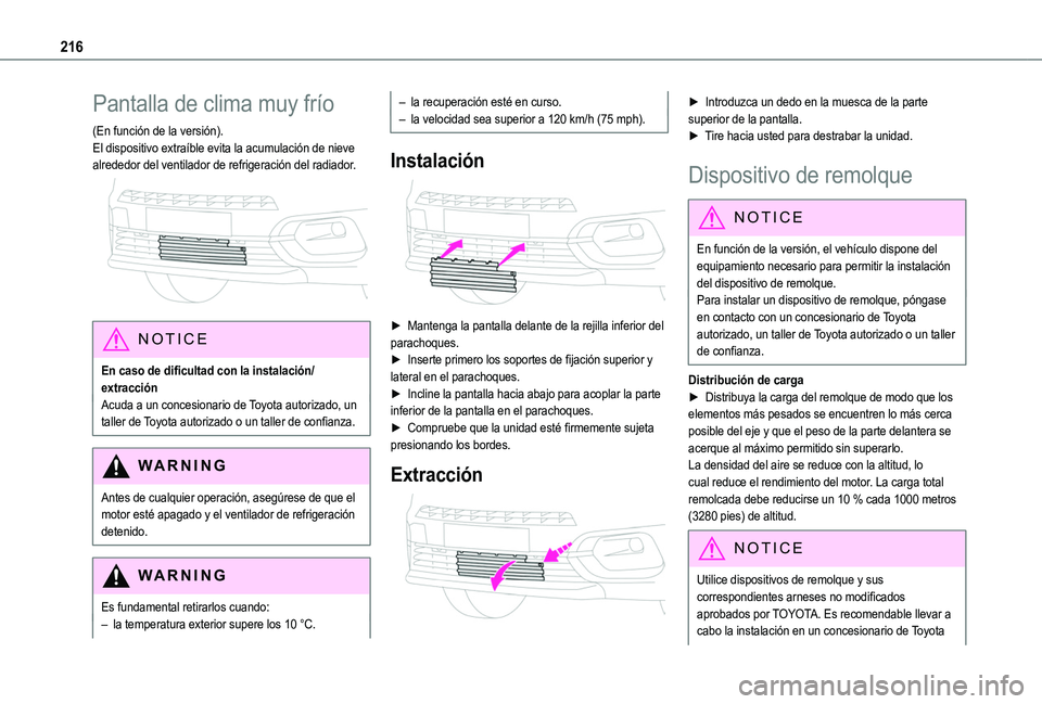 TOYOTA PROACE CITY EV 2021 Manuale de Empleo (in Spanish) 216
Pantalla de clima muy frío
(En función de la versión).El dispositivo extraíble evita la acumulación de nieve alrededor del ventilador de refrigeración del radiador.
NOTIC E
En caso de dif TOYOTA PROACE CITY EV 2021 Manuale de Empleo (in Spanish) 216
Pantalla de clima muy frío
(En función de la versión).El dispositivo extraíble evita la acumulación de nieve alrededor del ventilador de refrigeración del radiador.
NOTIC E
En caso de dif