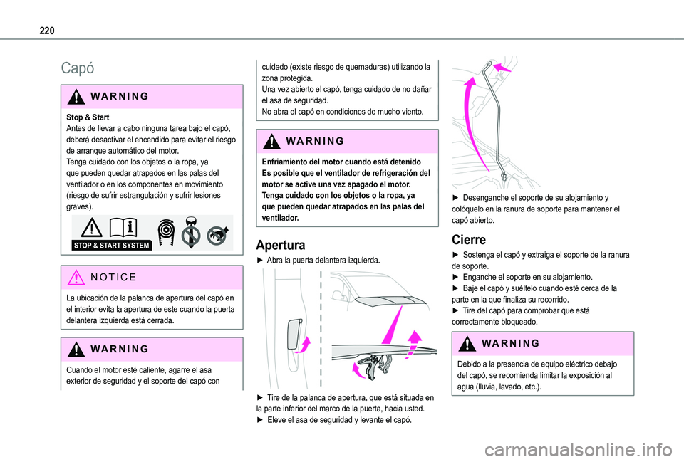 TOYOTA PROACE CITY EV 2021 Manuale de Empleo (in Spanish) 220
Capó
WARNI NG
Stop & StartAntes de llevar a cabo ninguna tarea bajo el capó, deberá desactivar el encendido para evitar el riesgo de arranque automático del motor.Tenga cuidado con los objetos TOYOTA PROACE CITY EV 2021 Manuale de Empleo (in Spanish) 220
Capó
WARNI NG
Stop & StartAntes de llevar a cabo ninguna tarea bajo el capó, deberá desactivar el encendido para evitar el riesgo de arranque automático del motor.Tenga cuidado con los objetos
