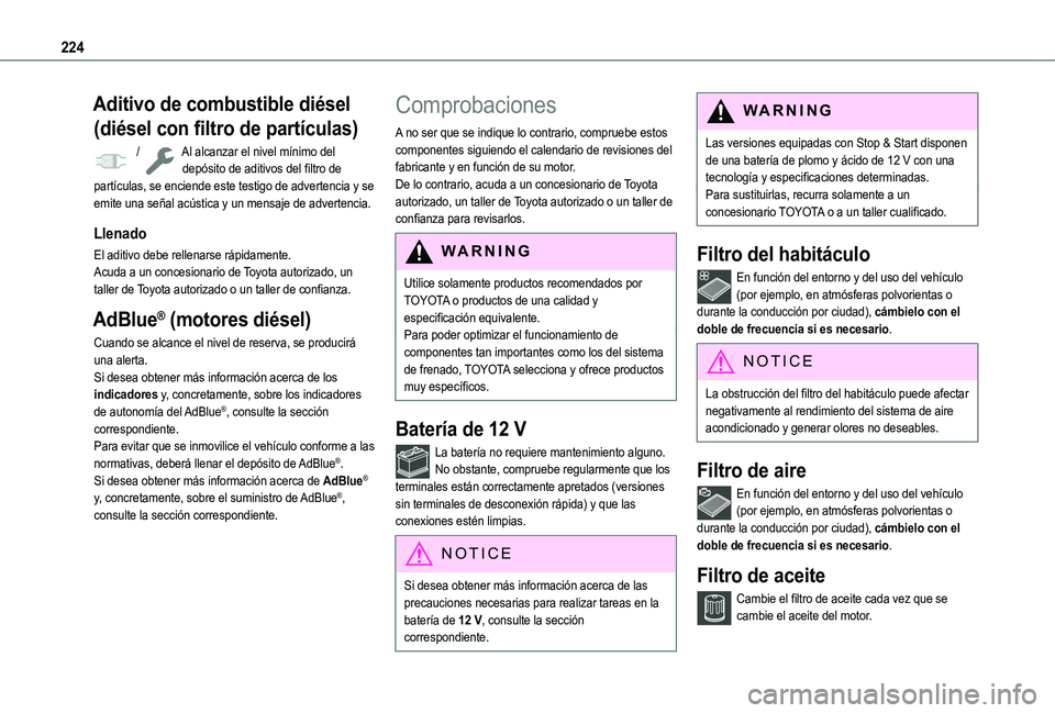 TOYOTA PROACE CITY EV 2021 Manuale de Empleo (in Spanish) 224
Aditivo de combustible diésel
(diésel con filtro de partículas)
/ Al alcanzar el nivel mínimo del depósito de aditivos del filtro de partículas, se enciende este testigo de advertencia y s TOYOTA PROACE CITY EV 2021 Manuale de Empleo (in Spanish) 224
Aditivo de combustible diésel
(diésel con filtro de partículas)
/ Al alcanzar el nivel mínimo del depósito de aditivos del filtro de partículas, se enciende este testigo de advertencia y s