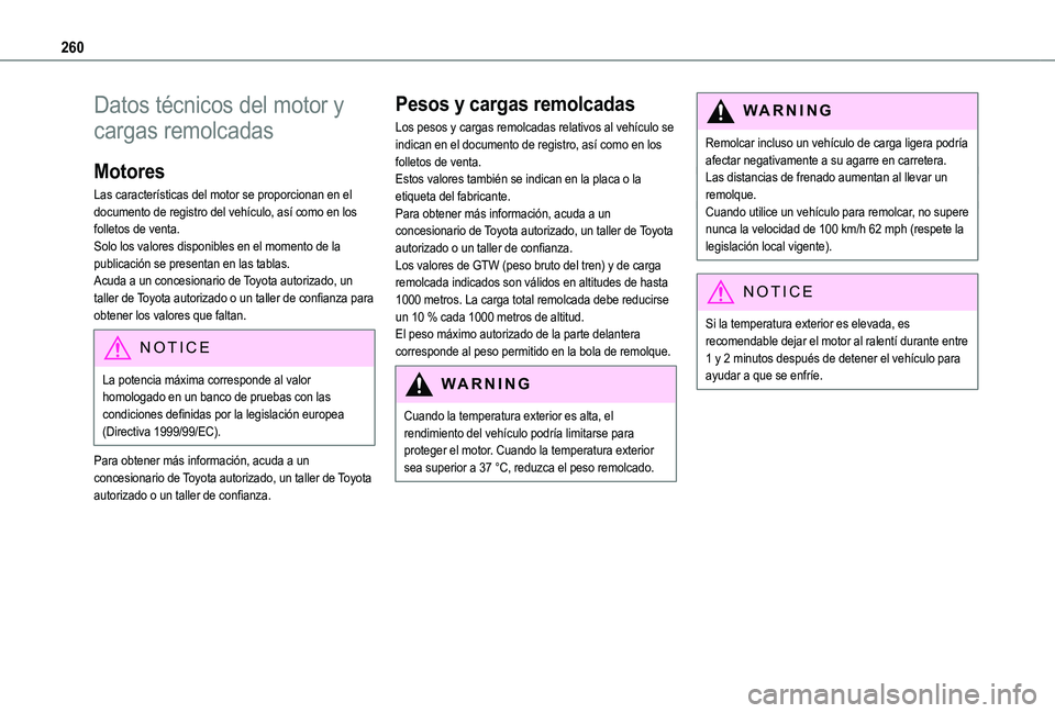 TOYOTA PROACE CITY EV 2021 Manuale de Empleo (in Spanish) 260
Datos técnicos del motor y
cargas remolcadas
Motores
Las características del motor se proporcionan en el documento de registro del vehículo, así como en los folletos de venta.Solo los valores TOYOTA PROACE CITY EV 2021 Manuale de Empleo (in Spanish) 260
Datos técnicos del motor y
cargas remolcadas
Motores
Las características del motor se proporcionan en el documento de registro del vehículo, así como en los folletos de venta.Solo los valores