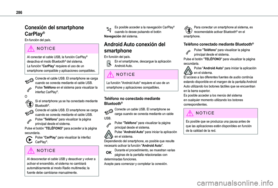 TOYOTA PROACE CITY EV 2021 Manuale de Empleo (in Spanish) 286
Conexión del smartphone
CarPlay®
En función del país.
NOTIC E
Al conectar el cable USB, la función CarPlay® desactiva el modo Bluetooth® del sistema.La función "CarPlay" requiere TOYOTA PROACE CITY EV 2021 Manuale de Empleo (in Spanish) 286
Conexión del smartphone
CarPlay®
En función del país.
NOTIC E
Al conectar el cable USB, la función CarPlay® desactiva el modo Bluetooth® del sistema.La función "CarPlay" requiere