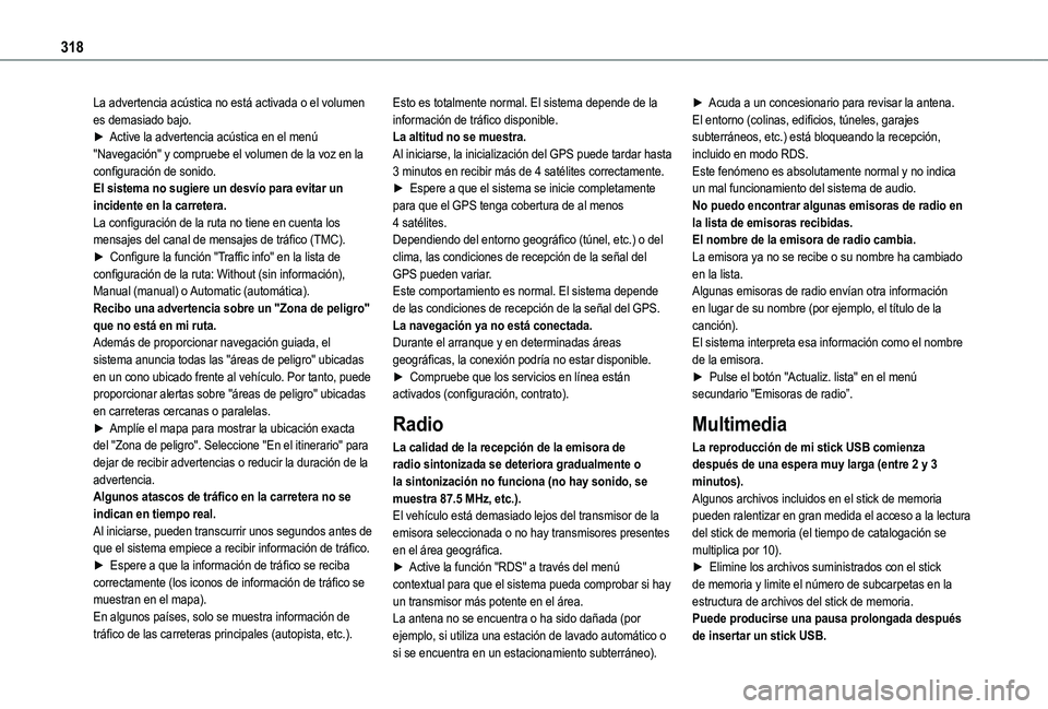 TOYOTA PROACE CITY EV 2021 Manuale de Empleo (in Spanish) 318
La advertencia acústica no está activada o el volumen es demasiado bajo.► Active la advertencia acústica en el menú "Navegación" y compruebe el volumen de la voz en la configuració TOYOTA PROACE CITY EV 2021 Manuale de Empleo (in Spanish) 318
La advertencia acústica no está activada o el volumen es demasiado bajo.► Active la advertencia acústica en el menú "Navegación" y compruebe el volumen de la voz en la configuració