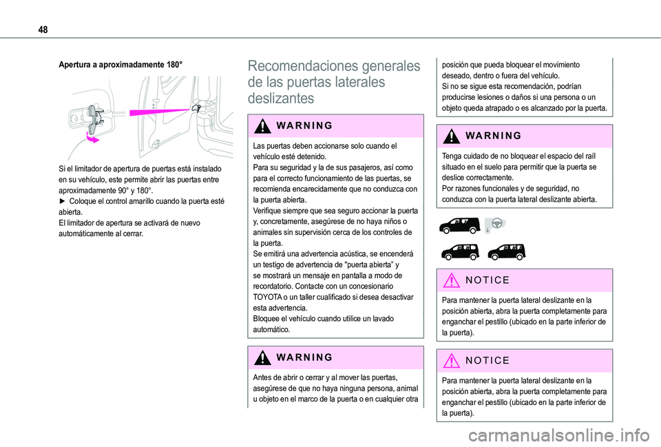 TOYOTA PROACE CITY EV 2021 Manuale de Empleo (in Spanish) 48
Apertura a aproximadamente 180°
Si el limitador de apertura de puertas está instalado en su vehículo, este permite abrir las puertas entre aproximadamente 90° y 180°.► Coloque el control TOYOTA PROACE CITY EV 2021 Manuale de Empleo (in Spanish) 48
Apertura a aproximadamente 180°
Si el limitador de apertura de puertas está instalado en su vehículo, este permite abrir las puertas entre aproximadamente 90° y 180°.► Coloque el control