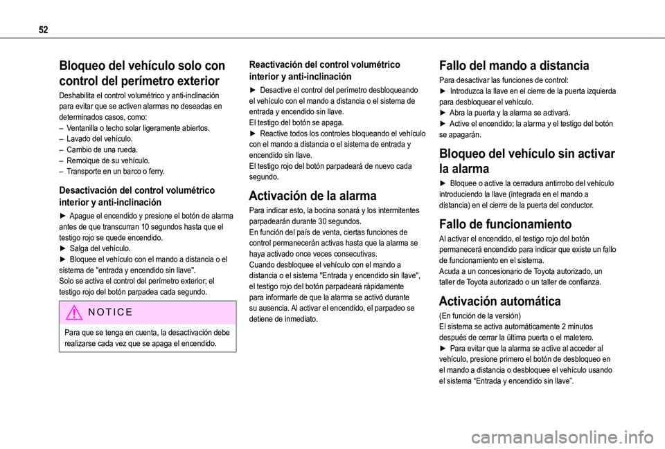 TOYOTA PROACE CITY EV 2021 Manuale de Empleo (in Spanish) 52
Bloqueo del vehículo solo con
control del perímetro exterior
Deshabilita el control volumétrico y anti-inclinación para evitar que se activen alarmas no deseadas en determinados casos, como: TOYOTA PROACE CITY EV 2021 Manuale de Empleo (in Spanish) 52
Bloqueo del vehículo solo con
control del perímetro exterior
Deshabilita el control volumétrico y anti-inclinación para evitar que se activen alarmas no deseadas en determinados casos, como: