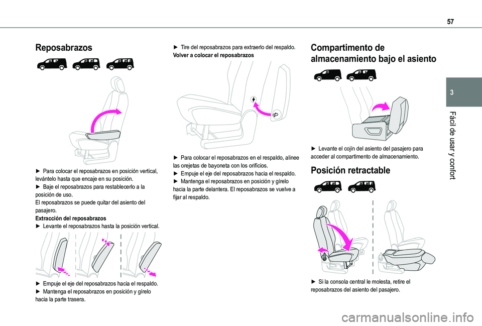 TOYOTA PROACE CITY EV 2021 Manuale de Empleo (in Spanish) 57
Fácil de usar y confort
3
Reposabrazos
► Para colocar el reposabrazos en posición vertical, levántelo hasta que encaje en su posición.► Baje el reposabrazos para restablecerlo a la po TOYOTA PROACE CITY EV 2021 Manuale de Empleo (in Spanish) 57
Fácil de usar y confort
3
Reposabrazos
► Para colocar el reposabrazos en posición vertical, levántelo hasta que encaje en su posición.► Baje el reposabrazos para restablecerlo a la po
