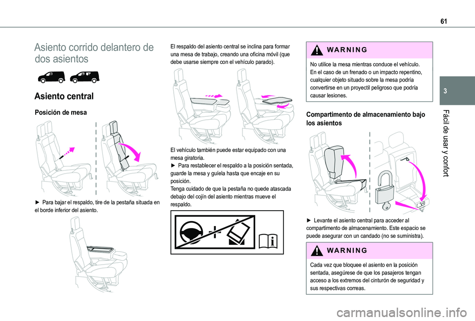 TOYOTA PROACE CITY EV 2021 Manuale de Empleo (in Spanish) 61
Fácil de usar y confort
3
Asiento corrido delantero de
dos asientos
Asiento central
Posición de mesa
► Para bajar el respaldo, tire de la pestaña situada en el borde inferior del asient TOYOTA PROACE CITY EV 2021 Manuale de Empleo (in Spanish) 61
Fácil de usar y confort
3
Asiento corrido delantero de
dos asientos
Asiento central
Posición de mesa
► Para bajar el respaldo, tire de la pestaña situada en el borde inferior del asient
