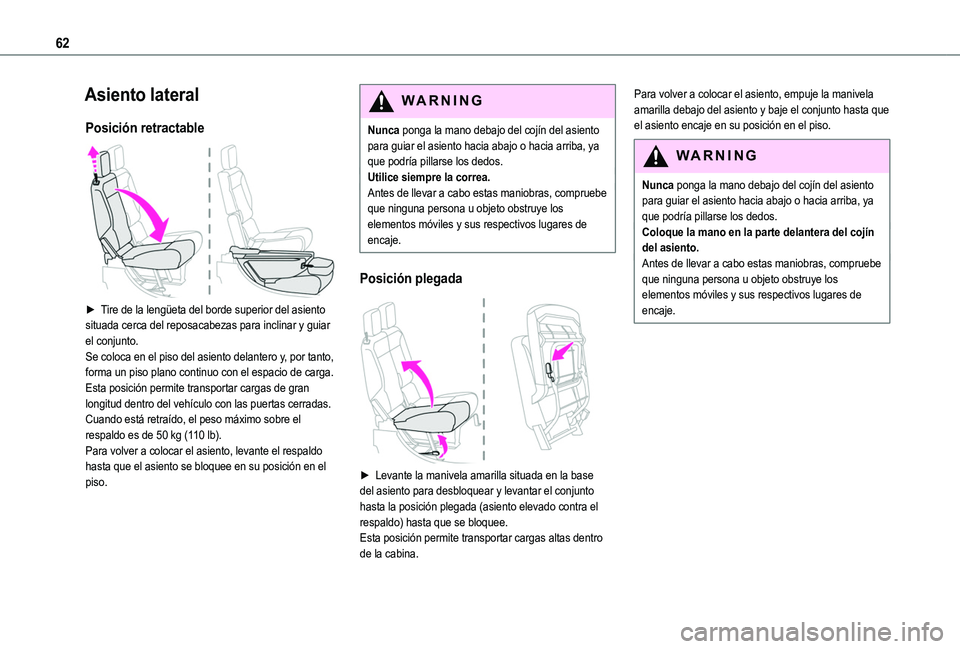 TOYOTA PROACE CITY EV 2021 Manuale de Empleo (in Spanish) 62
Asiento lateral
Posición retractable
► Tire de la lengüeta del borde superior del asiento situada cerca del reposacabezas para inclinar y guiar el conjunto.Se coloca en el piso del asiento d TOYOTA PROACE CITY EV 2021 Manuale de Empleo (in Spanish) 62
Asiento lateral
Posición retractable
► Tire de la lengüeta del borde superior del asiento situada cerca del reposacabezas para inclinar y guiar el conjunto.Se coloca en el piso del asiento d