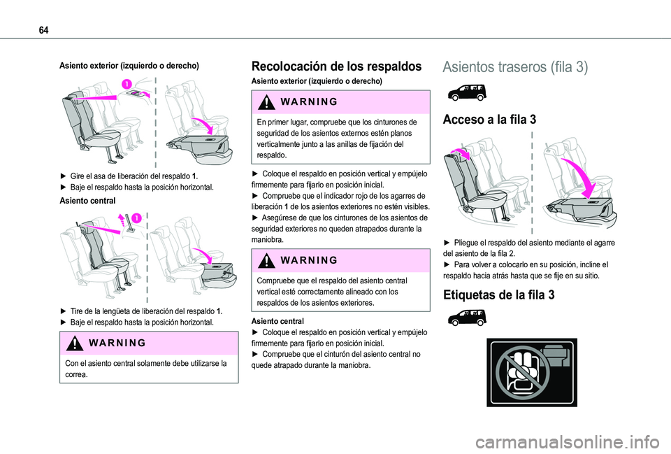 TOYOTA PROACE CITY EV 2021 Manuale de Empleo (in Spanish) 64
Asiento exterior (izquierdo o derecho)
► Gire el asa de liberación del respaldo 1.► Baje el respaldo hasta la posición horizontal.
Asiento central
► Tire de la lengüeta de liberació TOYOTA PROACE CITY EV 2021 Manuale de Empleo (in Spanish) 64
Asiento exterior (izquierdo o derecho)
► Gire el asa de liberación del respaldo 1.► Baje el respaldo hasta la posición horizontal.
Asiento central
► Tire de la lengüeta de liberació