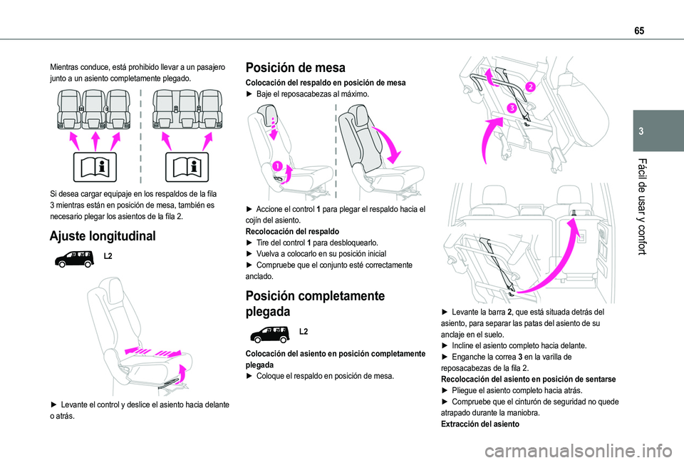 TOYOTA PROACE CITY EV 2021 Manuale de Empleo (in Spanish) 65
Fácil de usar y confort
3
Mientras conduce, está prohibido llevar a un pasajero junto a un asiento completamente plegado.
Si desea cargar equipaje en los respaldos de la fila 3 mientras están TOYOTA PROACE CITY EV 2021 Manuale de Empleo (in Spanish) 65
Fácil de usar y confort
3
Mientras conduce, está prohibido llevar a un pasajero junto a un asiento completamente plegado.
Si desea cargar equipaje en los respaldos de la fila 3 mientras están