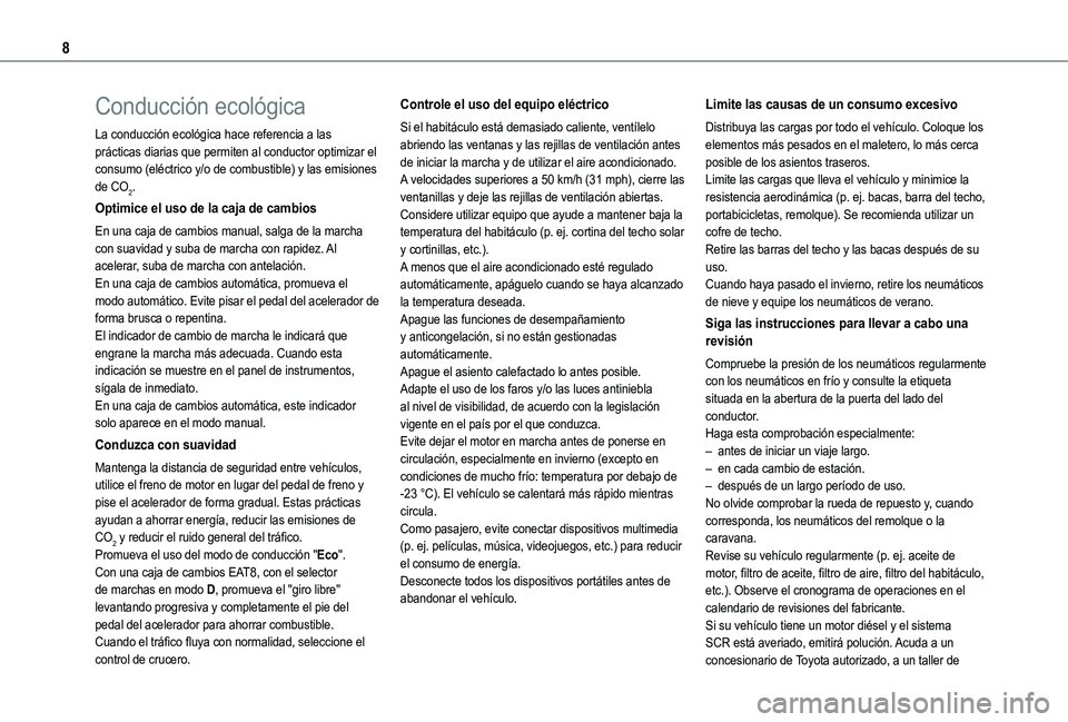 TOYOTA PROACE CITY EV 2021 Manuale de Empleo (in Spanish) 8
Conducción ecológica
La conducción ecológica hace referencia a las prácticas diarias que permiten al conductor optimizar el consumo (eléctrico y/o de combustible) y las emisiones de CO2.
Optim TOYOTA PROACE CITY EV 2021 Manuale de Empleo (in Spanish) 8
Conducción ecológica
La conducción ecológica hace referencia a las prácticas diarias que permiten al conductor optimizar el consumo (eléctrico y/o de combustible) y las emisiones de CO2.
Optim