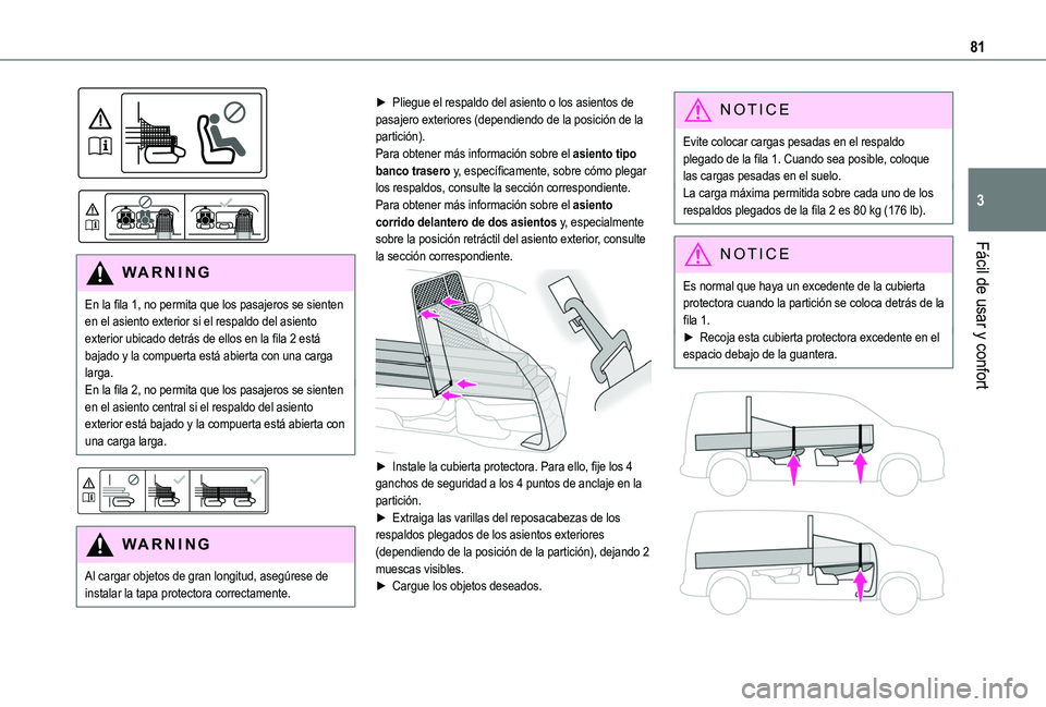 TOYOTA PROACE CITY EV 2021 Manuale de Empleo (in Spanish) 81
Fácil de usar y confort
3
WARNI NG
En la fila 1, no permita que los pasajeros se sienten en el asiento exterior si el respaldo del asiento exterior ubicado detrás de ellos en la fila 2 está TOYOTA PROACE CITY EV 2021 Manuale de Empleo (in Spanish) 81
Fácil de usar y confort
3
WARNI NG
En la fila 1, no permita que los pasajeros se sienten en el asiento exterior si el respaldo del asiento exterior ubicado detrás de ellos en la fila 2 está