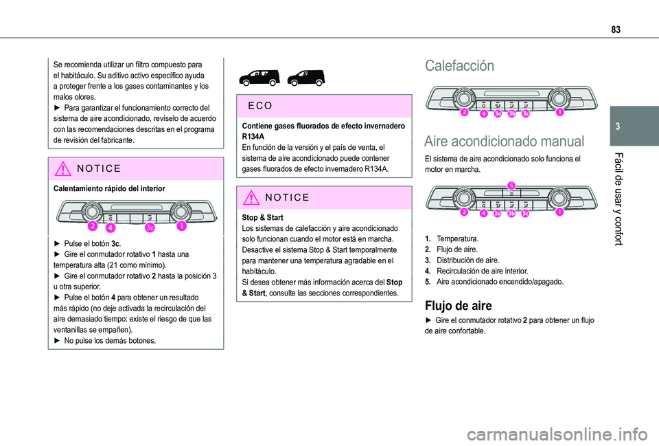 TOYOTA PROACE CITY EV 2021 Manuale de Empleo (in Spanish) 83
Fácil de usar y confort
3
Se recomienda utilizar un filtro compuesto para el habitáculo. Su aditivo activo específico ayuda a proteger frente a los gases contaminantes y los malos olores.► Par TOYOTA PROACE CITY EV 2021 Manuale de Empleo (in Spanish) 83
Fácil de usar y confort
3
Se recomienda utilizar un filtro compuesto para el habitáculo. Su aditivo activo específico ayuda a proteger frente a los gases contaminantes y los malos olores.► Par