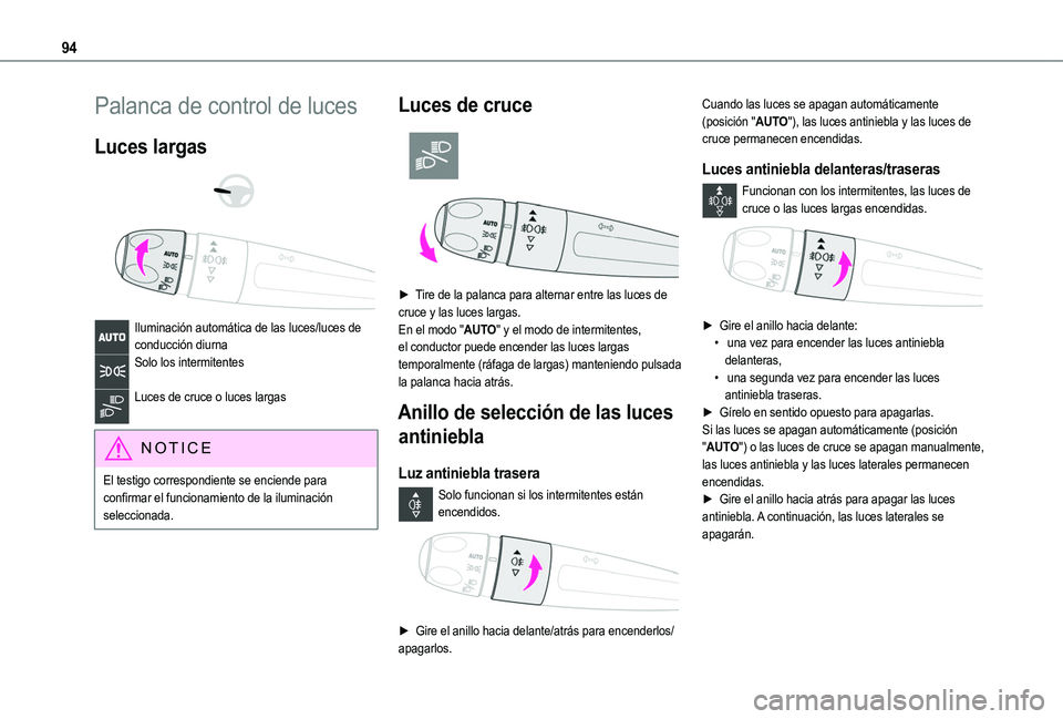 TOYOTA PROACE CITY EV 2021 Manuale de Empleo (in Spanish) 94
Palanca de control de luces
Luces largas
Iluminación automática de las luces/luces de conducción diurnaSolo los intermitentes
Luces de cruce o luces largas
NOTIC E
El testigo correspondi TOYOTA PROACE CITY EV 2021 Manuale de Empleo (in Spanish) 94
Palanca de control de luces
Luces largas
Iluminación automática de las luces/luces de conducción diurnaSolo los intermitentes
Luces de cruce o luces largas
NOTIC E
El testigo correspondi