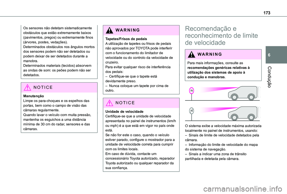 TOYOTA PROACE CITY EV 2021 Manual de utilização (in Portuguese) 173
Condução
6
Os sensores não detetam sistematicamente obstáculos que estão extremamente baixos (pavimentos, pregos) ou extremamente finos (árvores, postes, vedações).Determinados obstáculos TOYOTA PROACE CITY EV 2021 Manual de utilização (in Portuguese) 173
Condução
6
Os sensores não detetam sistematicamente obstáculos que estão extremamente baixos (pavimentos, pregos) ou extremamente finos (árvores, postes, vedações).Determinados obstáculos