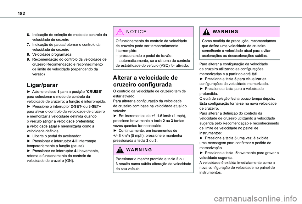 TOYOTA PROACE CITY EV 2021 Manual de utilização (in Portuguese) 182
6.Indicação de seleção do modo de controlo da velocidade de cruzeiro
7.Indicação de pausa/retomar o controlo da velocidade de cruzeiro
8.Velocidade programada
9.Recomendação do controlo da TOYOTA PROACE CITY EV 2021 Manual de utilização (in Portuguese) 182
6.Indicação de seleção do modo de controlo da velocidade de cruzeiro
7.Indicação de pausa/retomar o controlo da velocidade de cruzeiro
8.Velocidade programada
9.Recomendação do controlo da
