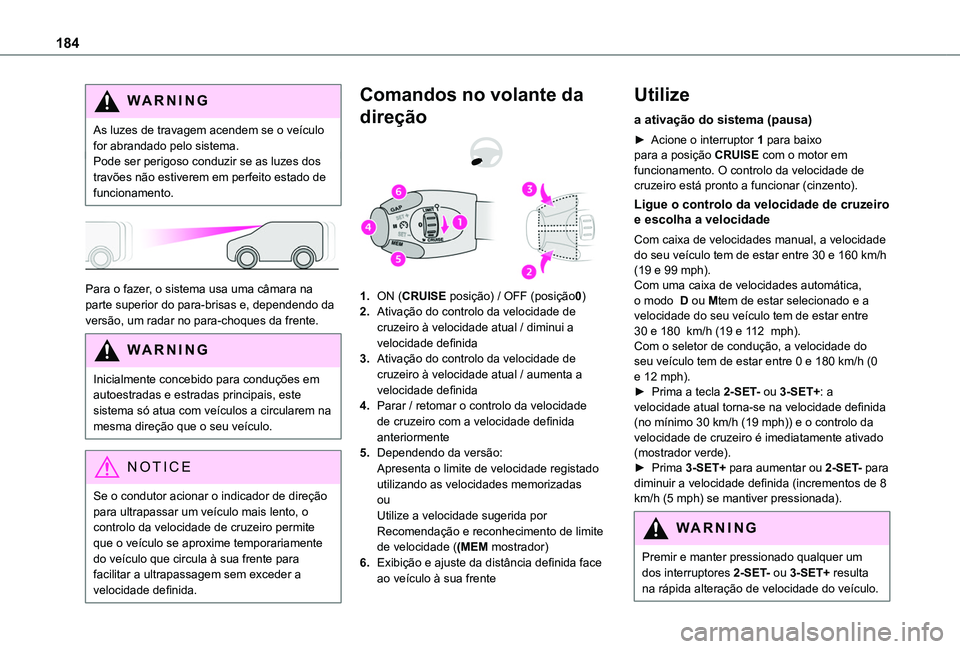 TOYOTA PROACE CITY EV 2021 Manual de utilização (in Portuguese) 184
WARNI NG
As luzes de travagem acendem se o veículo for abrandado pelo sistema.Pode ser perigoso conduzir se as luzes dos travões não estiverem em perfeito estado de funcionamento.
Para o fa TOYOTA PROACE CITY EV 2021 Manual de utilização (in Portuguese) 184
WARNI NG
As luzes de travagem acendem se o veículo for abrandado pelo sistema.Pode ser perigoso conduzir se as luzes dos travões não estiverem em perfeito estado de funcionamento.
Para o fa
